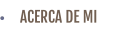 ACERCA DE MI